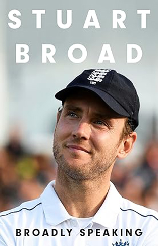 Stuart Broad: Broadly Speaking - PRE-ORDER HIS AUTOBIOGRAPHY NOW